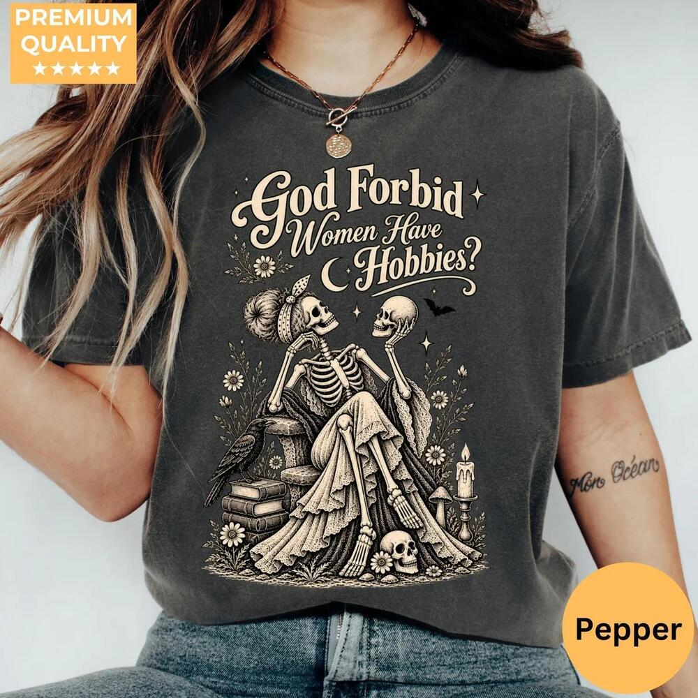 God Forbid Women Have Hobbies Shirt, Halloween Witch Shirt, Feminist